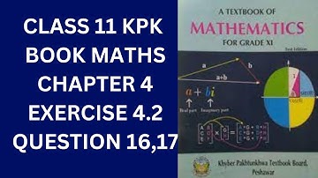 Class 11 KPK Book Maths Chapter 4 Exercise 4.2 Question 16 and 17