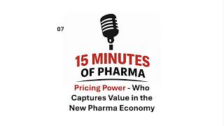 S01E07 - Pricing Power: Who Captures Value in the New Pharma Economy