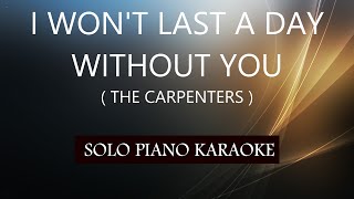 I WON'T LAST A DAY WITHOUT YOU ( THE CARPENTERS ) PH KARAOKE PIANO by REQUEST  (COVER_CY)