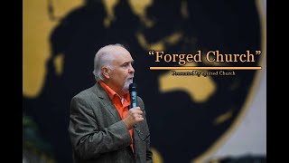 "The Forged Church!" 10-30-22