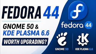 Fedora 44 Review: GNOME 50 &amp; KDE Plasma 6.6 – Worth Upgrading?