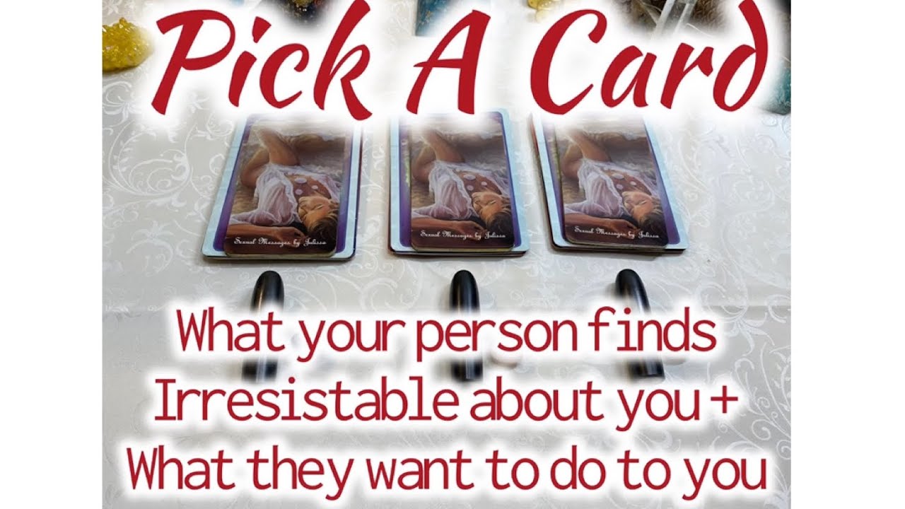 💌Pick A Card🔞🔮 What Your Person Finds Irresistible About You & What They Want To Do w/ You 😬😬🤭