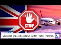 Countries Impose Lockdown & Ban Flights From UK