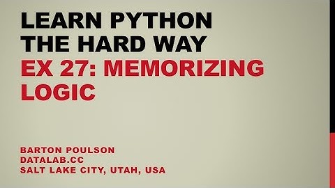 Learn Python the Hard Way - Ex 27 - Memorizing Logic