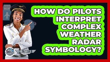 How Do Pilots Interpret Complex Weather Radar Symbology? - Air Traffic Insider