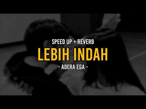 Lebih indah - Adera ega (speed up)