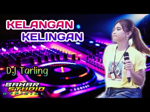 KELANGAN KELINGAN - DEDE RISTY // DJ TARLING REMIX