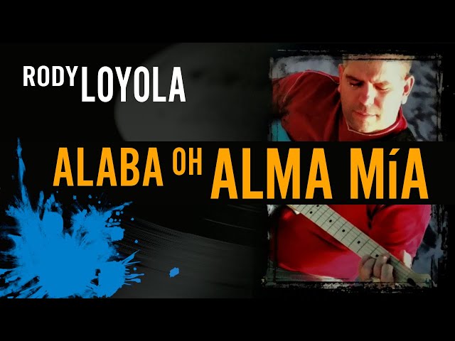 Alaba oh alma mía. Rody Loyola - Alabanza (Vídeo Oficial con letra)