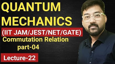 Quantum Mechanics //Commutation Relation //part-04//JAM/JEST/NET/GATE