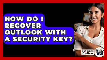 How Do I Recover Outlook With A Security Key? - TheEmailToolbox.com