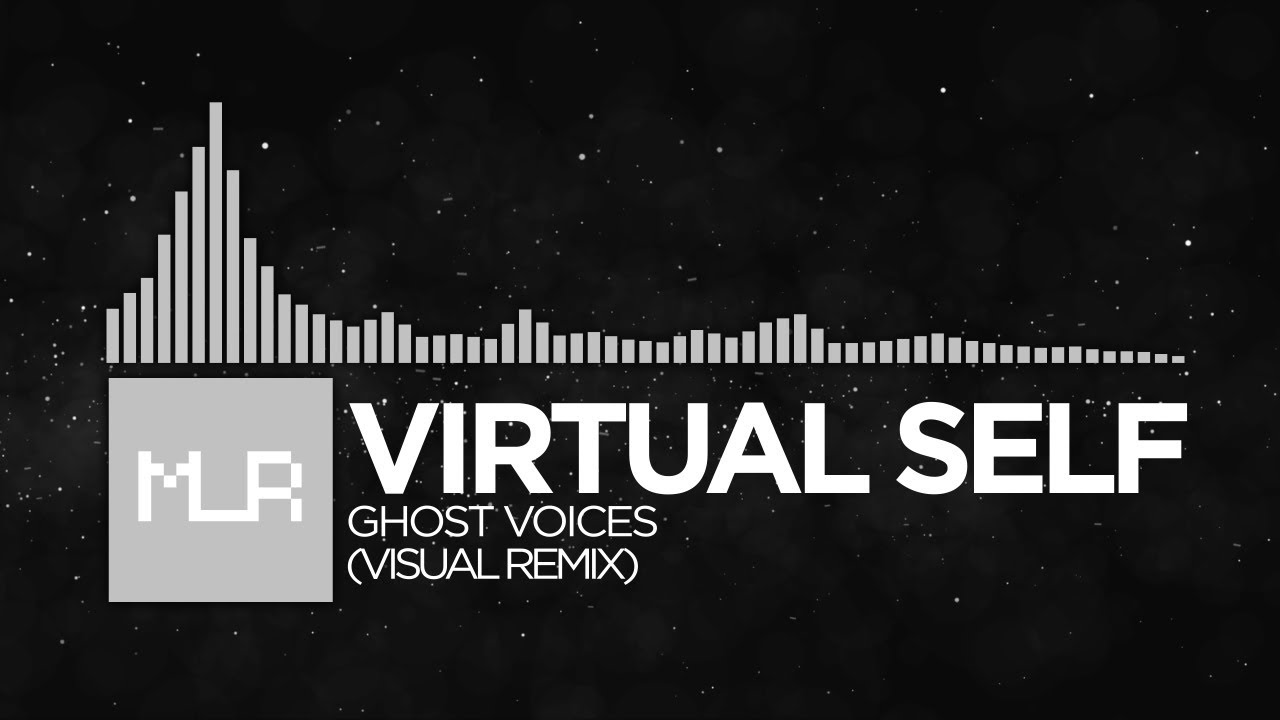 [Chill] Virtual Self - Ghost Voices (Visual Remix)