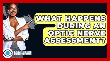 What Happens During An Optic Nerve Assessment? - Optometry Knowledge Base