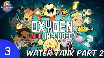 Oxygen Not Included - Episode 3 - Water Tank Part 2