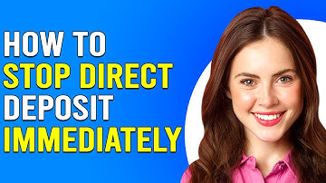How To Stop Direct Deposit Immediately (How Do You Cancel Direct Deposit?)