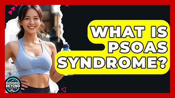 What Is Psoas Syndrome? - Running Beyond Limits