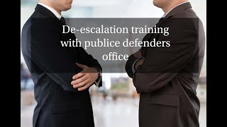 De-escalation training with public defenders office