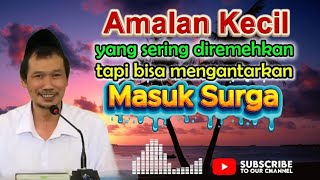 Download Lagu “Amalan Kecil yang Sering Diremehkan, Tapi Bisa Mengantarkan Masuk Surga” MP3