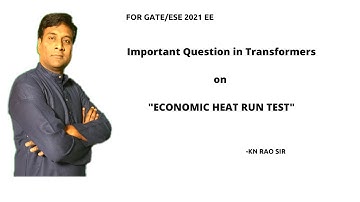 Important Question in Transformers on Economic Heat Run Test | GATE/ESE 2021 | KN Rao