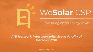 AIB Network Interview with Steve Anglin of WeSolar CSP