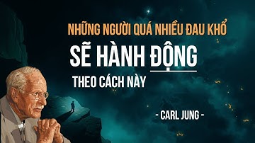Carl Jung: Nguyên lý tâm linh Phá Vỡ Vòng Lặp của Nỗi Đau Cảm Xúc