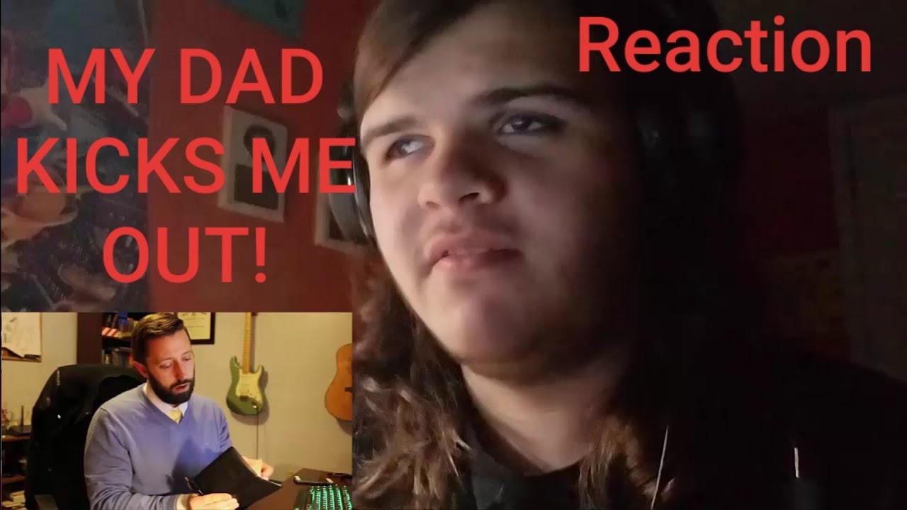 LM64 Reacts MY DAD KICKS ME OUT! YouTube