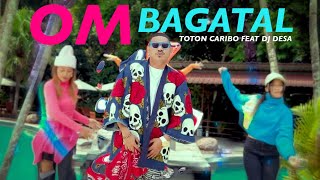Toton Caribo - OM BAGATAL Feat DJ Desa (Official MV)