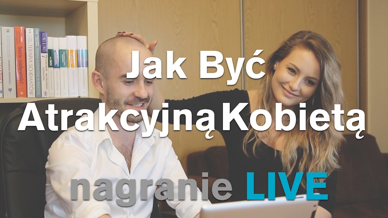 Jak Być Atrakcyjną Kobietą - Nagranie LIVE