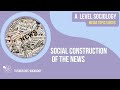 Social construction of news   media  aqa alevel sociology