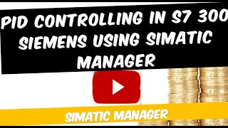 PID CONTROLLING IN S7 300 SIEMENS USING SIMATIC MANAGER