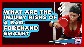 What Are The Injury Risks Of A Bad Forehand Smash? - Ping Pong Prodigy