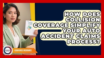 How Does Collision Coverage Simplify Your Auto Accident Claims Process? - Asian Wise Insurance