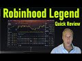 Robinhood Legend Review.  Quick overview and critique.  robinhood.com/legend