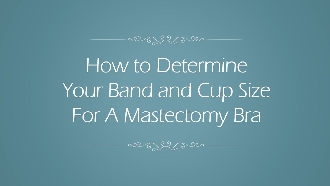 How to Determine Band and Cup Size on a Mastectomy Bra 