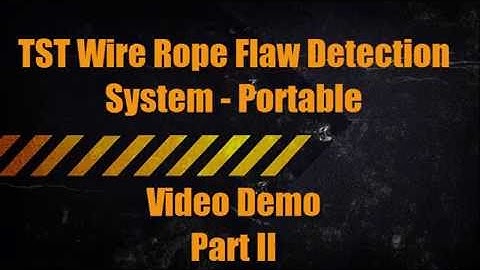 TST Wire Rope Flaw Detection System Demo Part II