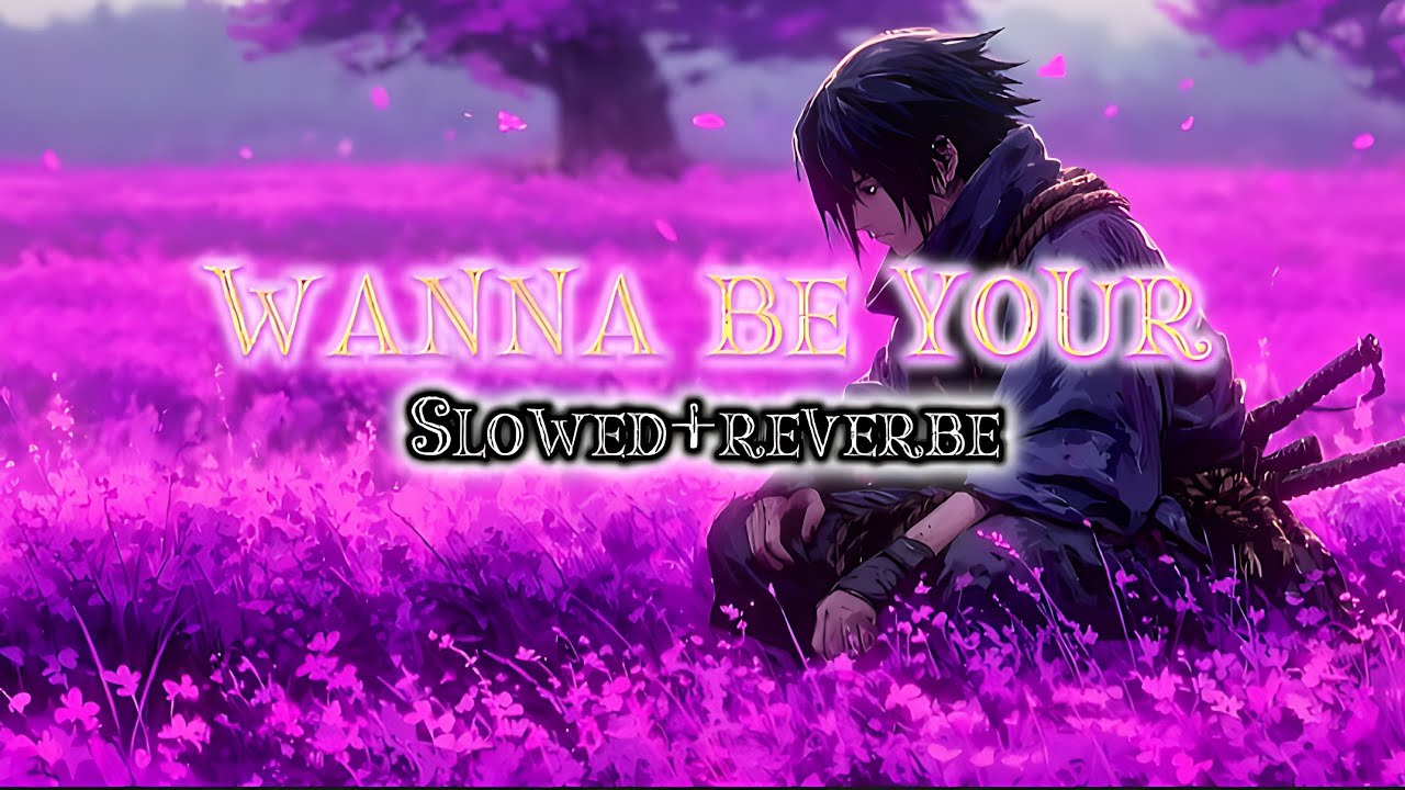 Wanna be your Slowed+Reverb 🎧