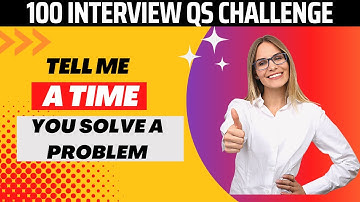 "DESCRIBE A TIME WHEN YOU SOLVED A DIFFICULT PROBLEM!" | 100 Job Interview Question Challenge (15)