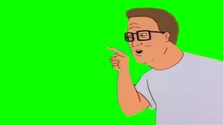 Green Screen - Hank hill you're a loser