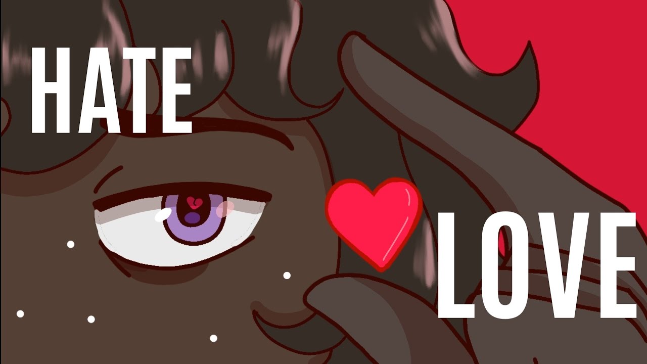 HATE LOVE //MEME ANIMATION// - YouTube
