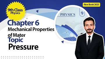 9th Class Physics Chapter 6 | Mechanical Properties of Matter | Pressure | New Book 2025