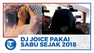 Sempat Benci Sabu, Kini DJ Joice Ditangkap karena Narkoba, Ungkap Pakai Sejak 2018