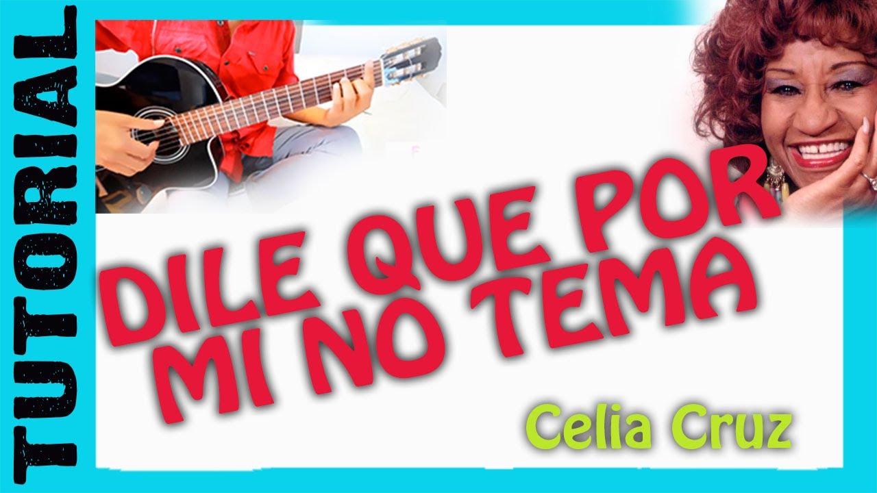 DILE QUE POR MI NO TEMA: Acordes y Letra para Guitarra, Ukulele, Bajo y  Piano