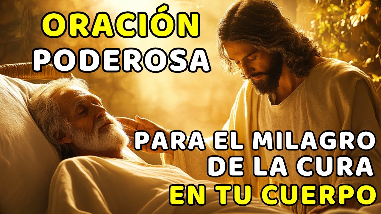 ORACIÓN PODEROSA PARA EL MILAGRO DE LA CURA EN TU CUERPO - YouTube