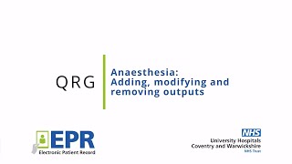 Anaesthesia: Adding, Modifying and Removing Outputs - EPR Quick Reference Guide (QRG)