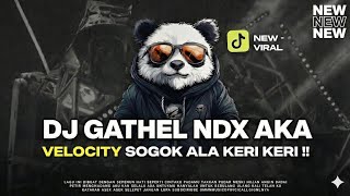 DJ GATHEL NDX AKA VELOCITY SOGOK ALA KERI KERI FYP TIKTOK | PARTY BASS CLA | E_TWOFIVE MUSIC