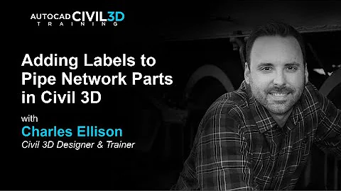 Adding Labels to Pipe Network Parts in Civil 3D