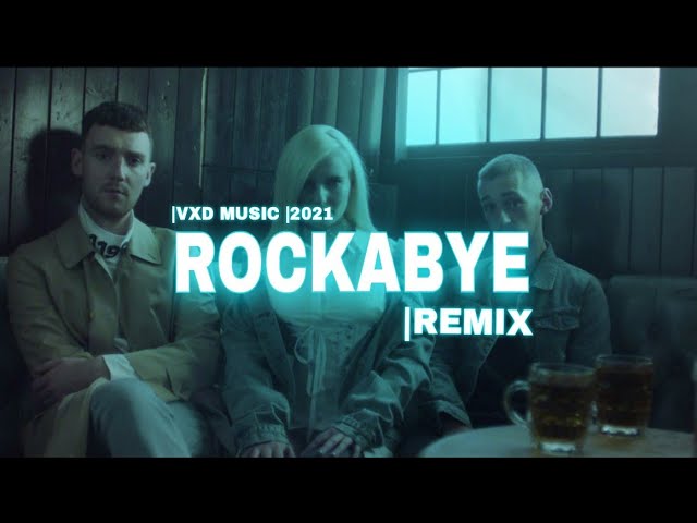 Clean bandit - Rockabye [Remix] 2021|VXD_Music |EDM. class=