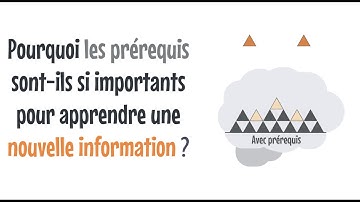 39 - Pourquoi les prérequis sont-ils si importants pour apprendre une nouvelle information ? (2/3)