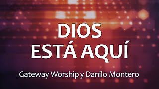C0106 DIOS ESTÁ AQUÍ - Gateway Worship y Danilo Montero (Letras) chords