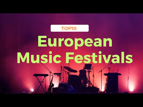 Top 10 Must Visit European Music Festivals For Music Lovers!