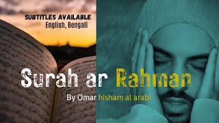 Surah Ar Rahman with English subtitles by Omar hisham al arabi#omarhishamalarabi #quranrecitation